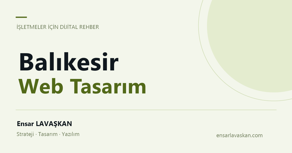 Balıkesir Web Tasarım — Ensar LAVAŞKAN rehberi