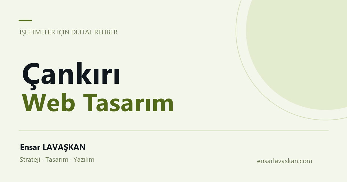Çankırı Web Tasarım — Ensar LAVAŞKAN rehberi