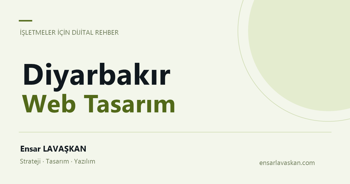 Diyarbakır Web Tasarım — Ensar LAVAŞKAN rehberi