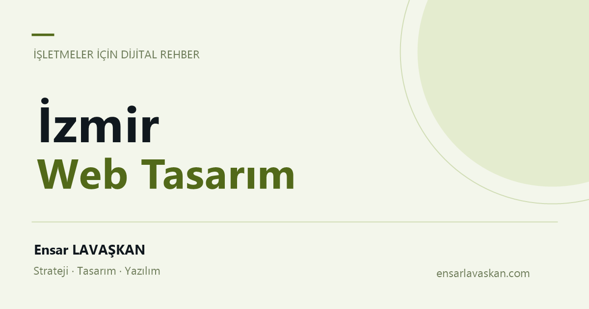 İzmir Web Tasarım — Ensar LAVAŞKAN rehberi