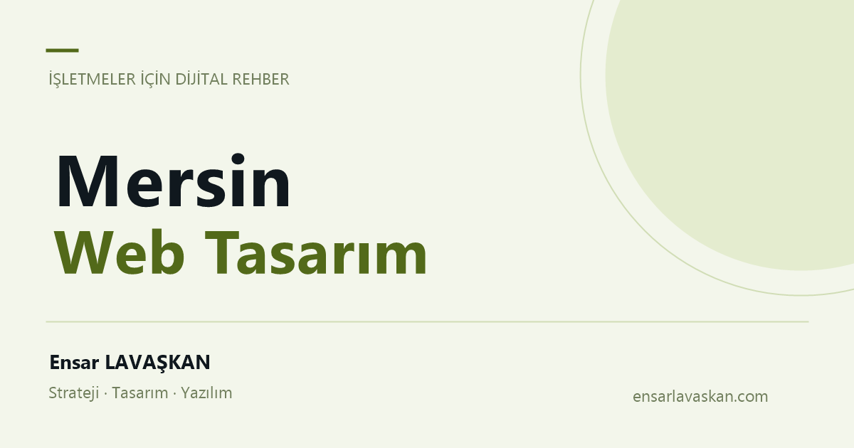 Mersin Web Tasarım — Ensar LAVAŞKAN rehberi
