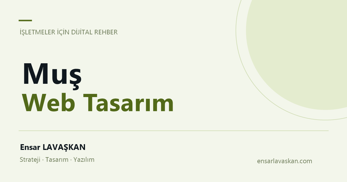 Muş Web Tasarım — Ensar LAVAŞKAN rehberi