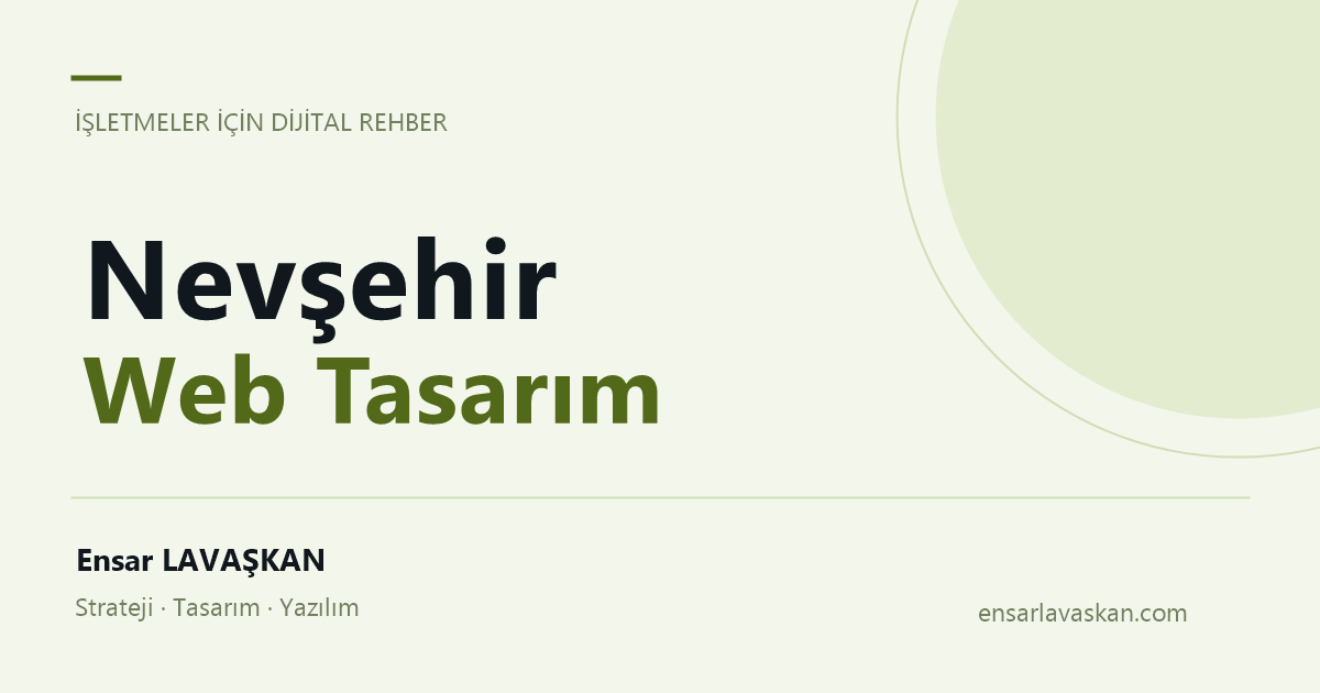 Nevşehir Web Tasarım — Ensar LAVAŞKAN rehberi