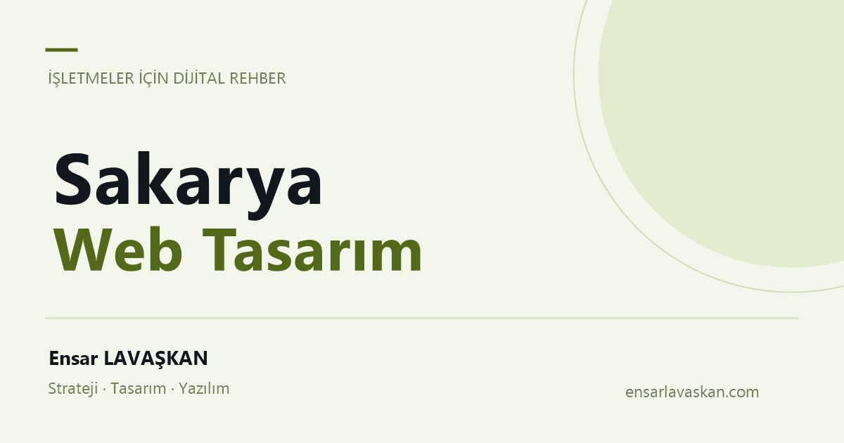 Sakarya Web Tasarım — Ensar LAVAŞKAN rehberi