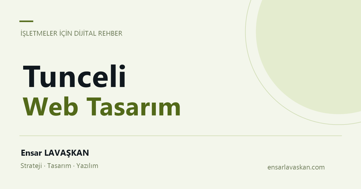 Tunceli Web Tasarım — Ensar LAVAŞKAN rehberi