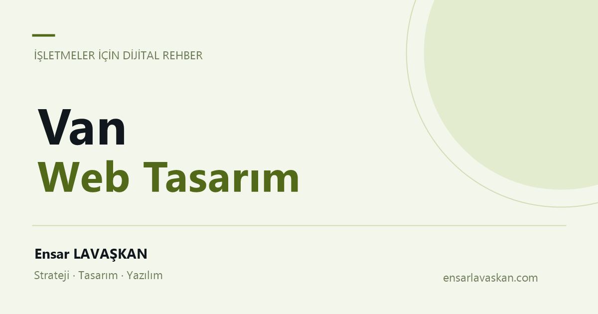 Van Web Tasarım — Ensar LAVAŞKAN rehberi